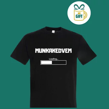 Munkakedvem Loading - pamut férfi feliratos póló