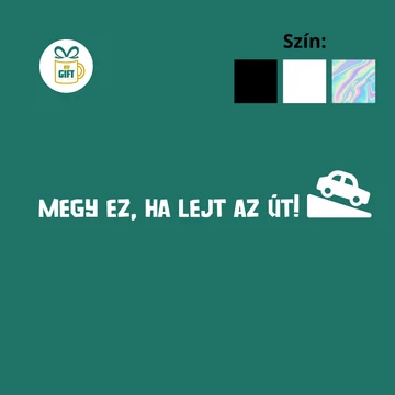Megy ez, ha lejt az út! - egyedi mintás autómatrica