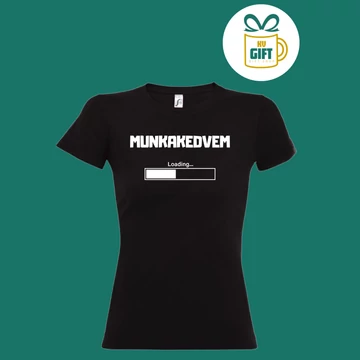 Munkakedvem Loading - pamut női feliratos póló