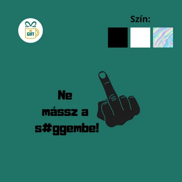 Ne mássz a s*ggembe - egyedi mintás autómatrica