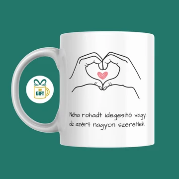 Néha rohadt idegesítő vagy, de azért nagyon szeretlek - 330 ml mintás bögre