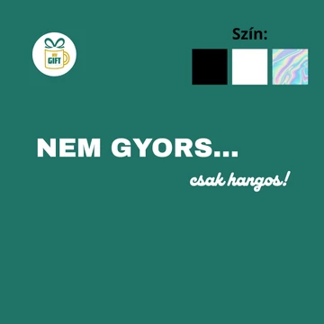 Nem gyors… csak hangos - egyedi szöveges autómatrica
