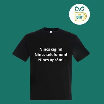 Nincs cigim nincs telefonom nincs apróm - pamut férfi feliratos póló