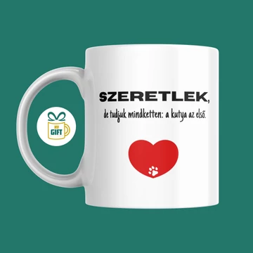 Szeretlek, de tudjuk mindketten: a kutya az első - 330 ml mintás bögre