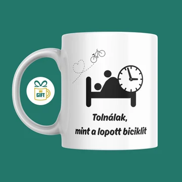 Tolnálak mint a lopott biciklit - 330 ml mintás bögre