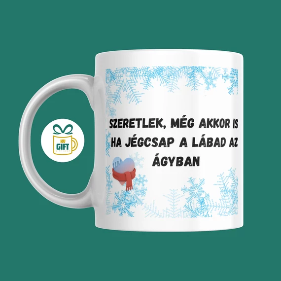 Szeretlek, még akkor is ha jégcsap a lábad az ágyban - 330 ml mintás bögre