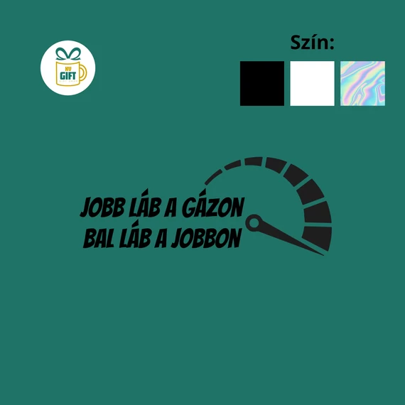 Jobb láb a gázon bal láb a jobbon - egyedi mintás autómatrica