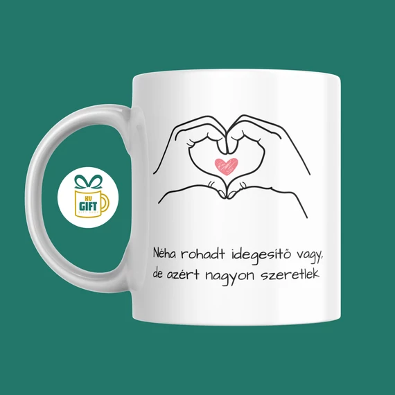 Néha rohadt idegesítő vagy, de azért nagyon szeretlek - 330 ml mintás bögre